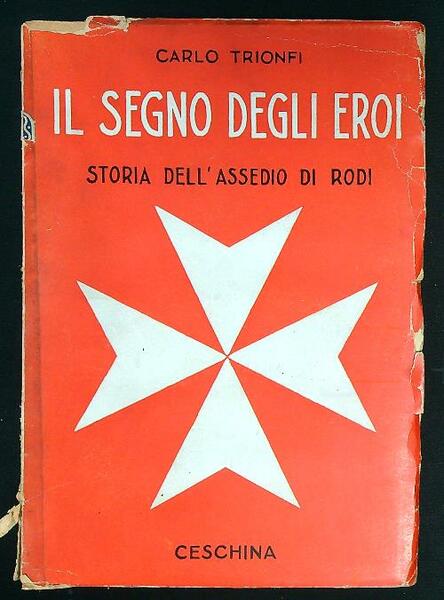 Il segno degli eroi. Storia dell'assedio di Rodi