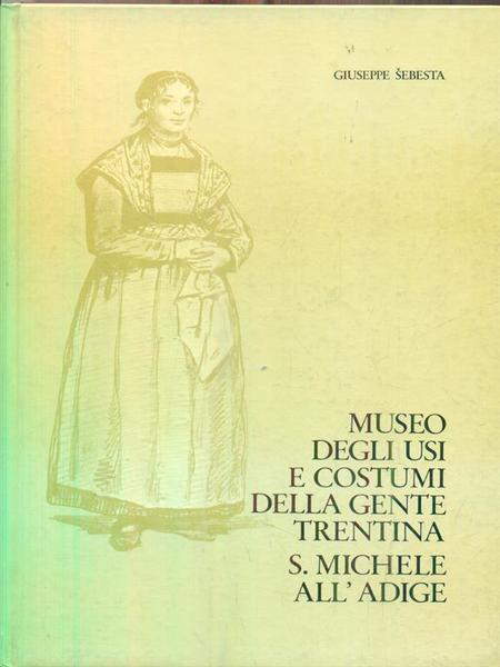 Museo degli usi e costumi della gente trentina. S. Michele …