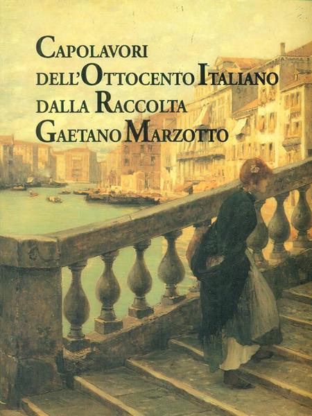 Capolavori dell'Ottocento italiano dalla raccolta Gaetano Marzotto