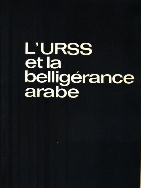 L'URSS et la belligerance arabe