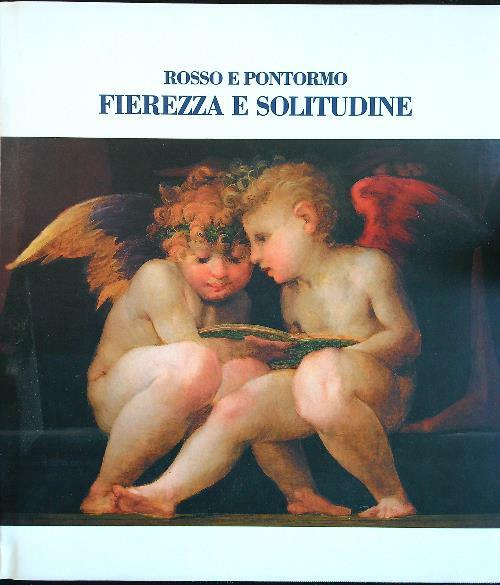 Rosso e Pontormo Fierezza e solitudine