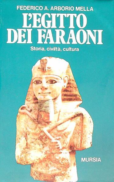 L'Egitto dei faraoni: storia, civilta', cultura