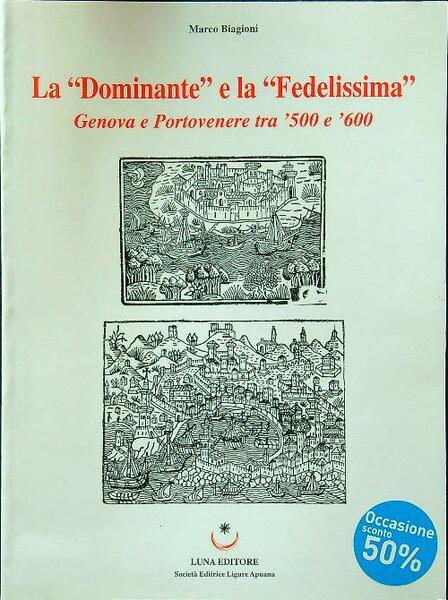 La ''Dominante'' e la ''Fedelissima'': Genova e Portovenere tra ’500 …