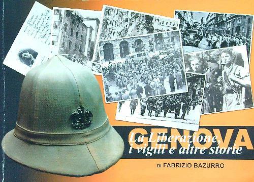 Genova. La Liberazione, i vigili e altre storie