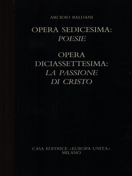 Opera sedicesima: Poesie - Opera diciassettesima: La passione di Cristo