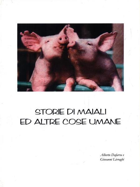 Storie di maiali ed altri cose umani