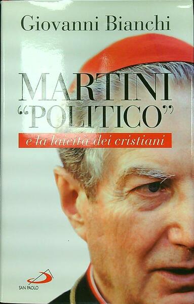 Martini 'politico' e la laicita' dei cristiani