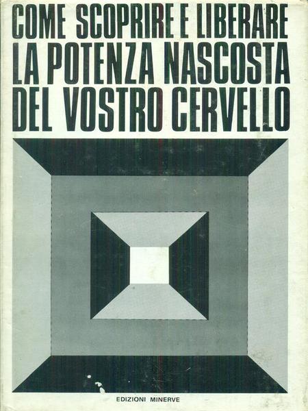Come scoprire e liberare la potenza nascosto del vostro cervello
