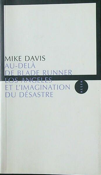 Au-dela de Blade Runner: Los Angeles et l'imagination du desastre
