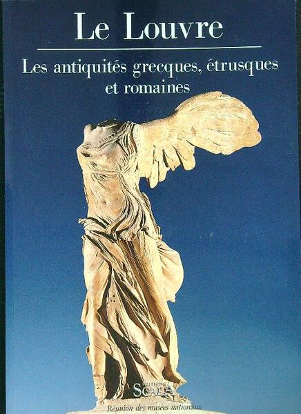 Le Louvre Les antiquites grecques, etrusques et romaines