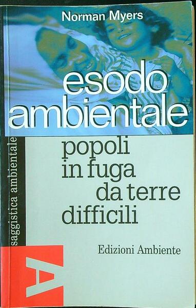 Esodo ambientale. Popoli in fuga da terre difficili