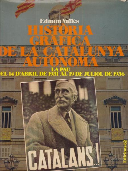 Historia grafica de la Catalunya autonoma. Tomo I - La …