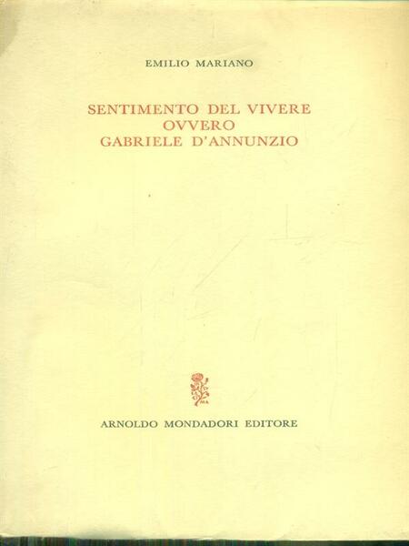 Sentimento del vivere ovvero Gabriele D'Annunzio