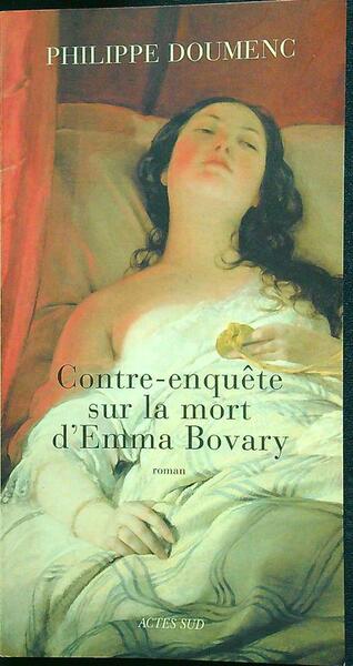 Contre-enquete sur la mort d'Emma Bovary