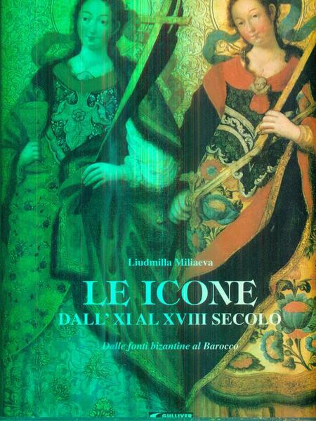 Le icone. Dall'XI al XVIII secolo