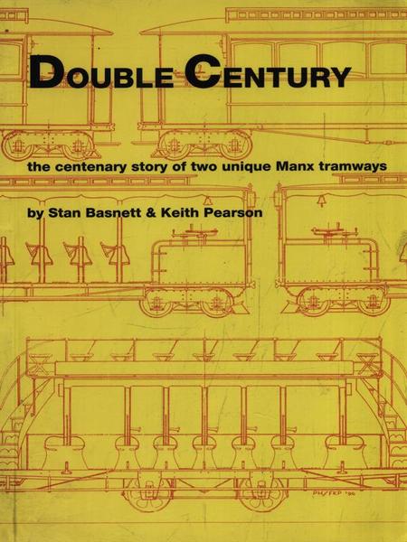 Double Century. The centenary story of two unique Manx tramways