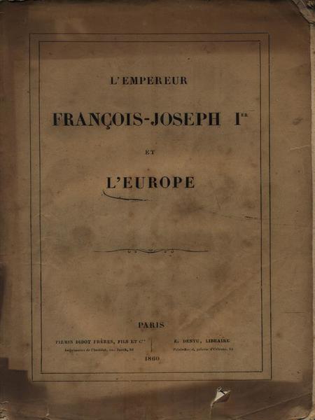 L'empereur Francois-Joseph Ier et l'Europe