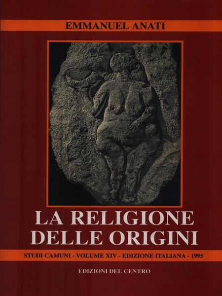 La religione delle origini. Studi camuni Volume XIV - Edizione …