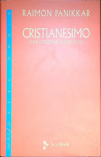 Cristianesimo. Una cristofania (1987-2002) vol.3/2