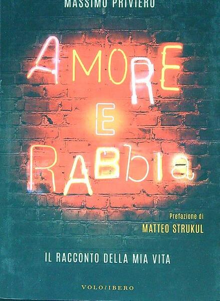 Amore e rabbia. Il racconto della mia vita