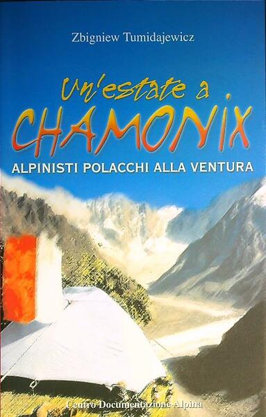 Un' estate a Chamonix. Alpinisti polacchi alla ventura
