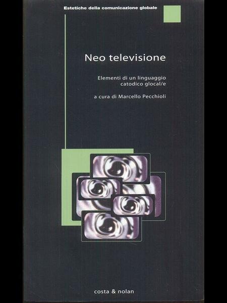 Neo televisione - Elementi di un linguaggio catodico glocal/e