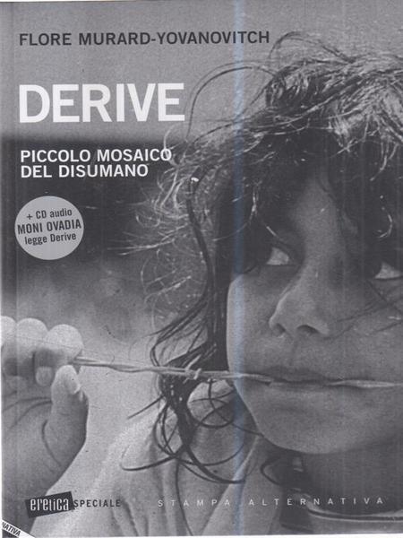 Derive. Piccolo mosaico del disumano. Con CD