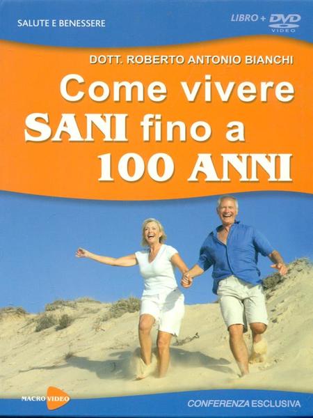 Come vivere sani fino a 100 anni. Libro + DVD