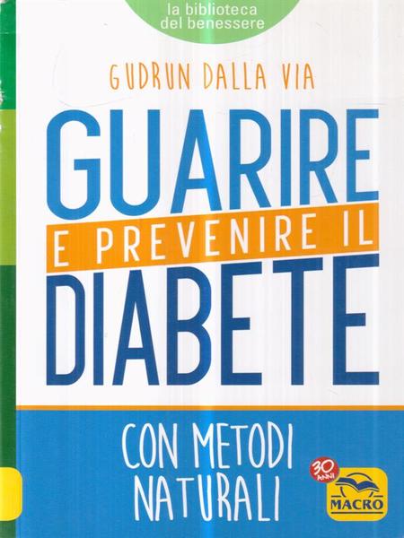 Guarire e prevenire il diabete con metodi naturali