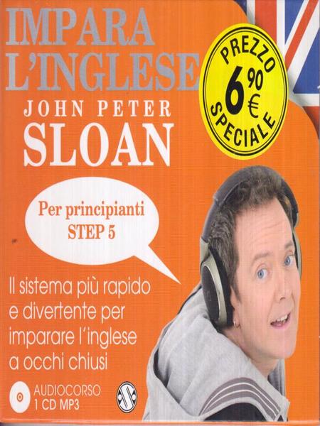 Impara l'inglese con John Peter Sloan. Per principianti. Step 5. …