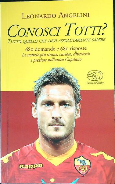 Conosci Totti? Tutto quello che devi assolutamente sapere