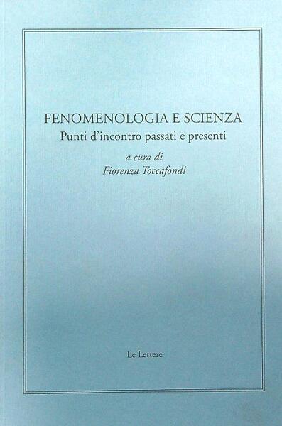 Fenomenologia e scienza. Punti d'incontro passati e presenti