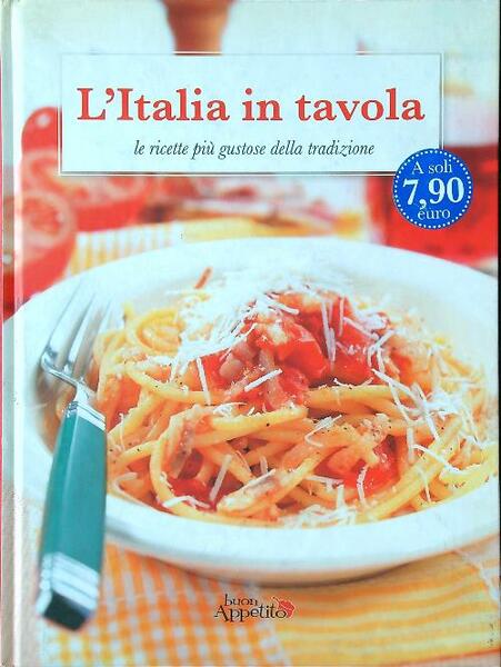 L'Italia in tavola. Le ricette piu' gustose della tradizione