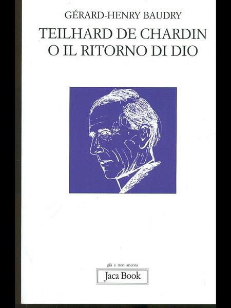 Teilhard de Chardin o il ritorno di Dio