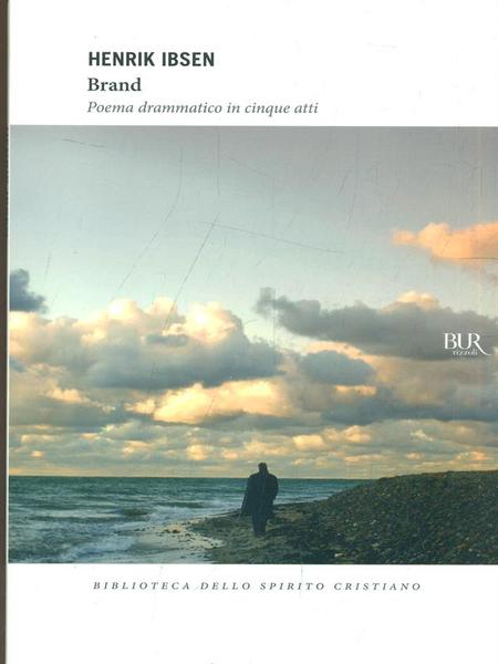 Brand. Poema drammatico in cinque atti