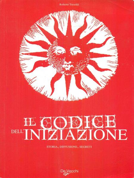 Il codice dell'iniziazione. Storia, diffusione, segreti