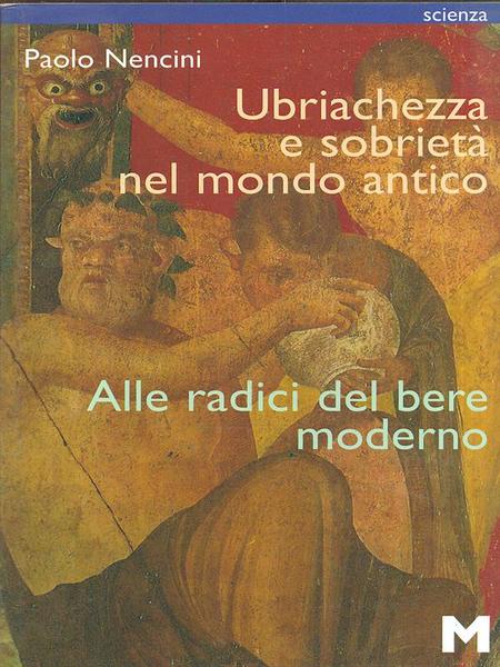 Ubriachezza e sobrieta' nel mondo antico