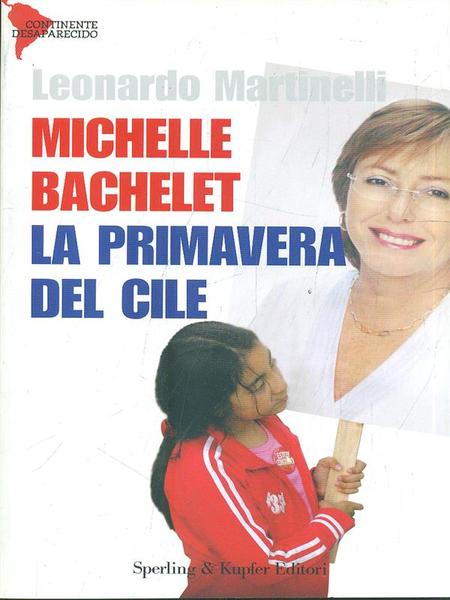 Michelle Bachelet. La primavera del Cile