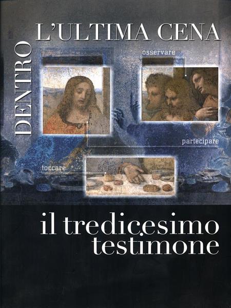 Dentro l'ultima cena. Il tredicesimo testimone