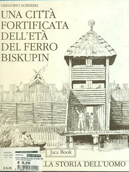Una citta' fortificata dell'eta' del ferro: Biskupin