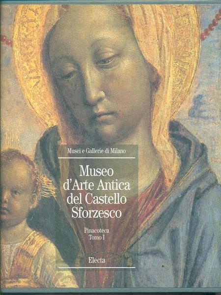 Museo d'Arte del Castello Sforzesco. Pinacoteca Tomo I