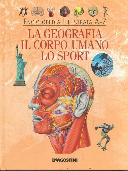 Enciclopedia Illustrata A-Z La Geografia, il Corpo Umano, lo Sport