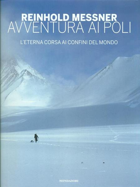 Avventura ai Poli. L'eterna corsa ai confini del mondo