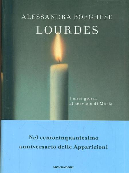 Lourdes. I miei giorni al servizio di Maria