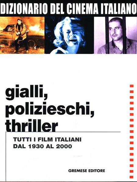 Dizionario del Cinema Italiano: Gialli, polizieschi, thriller