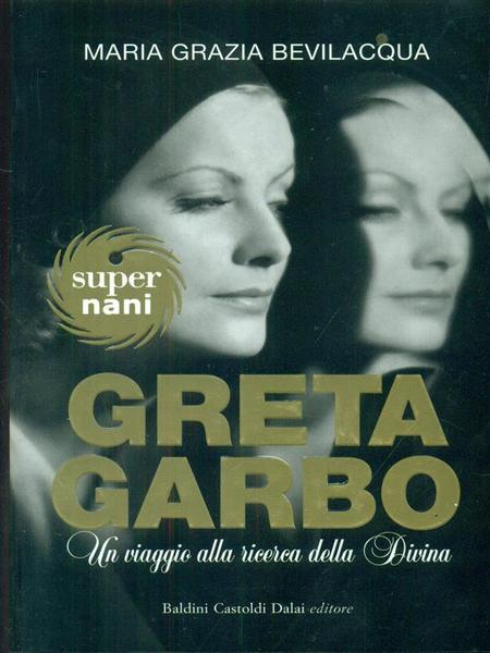 Greta Garbo. Un viaggio alla ricerca della Divina