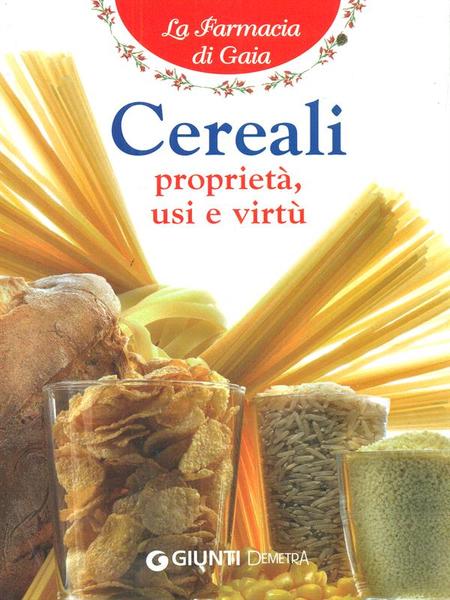 Cereali Proprieta', usi e virtu'