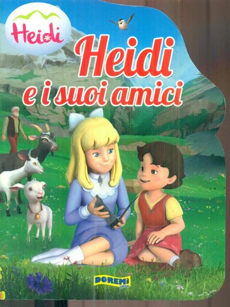 Heidi e i suoi amici. Heidi