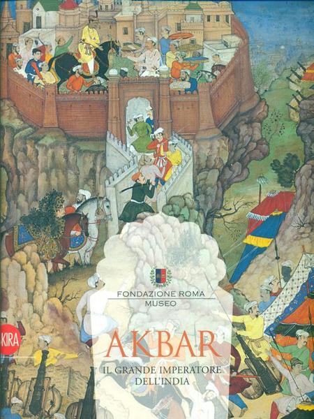Akbar. Il grande imperatore dell'India