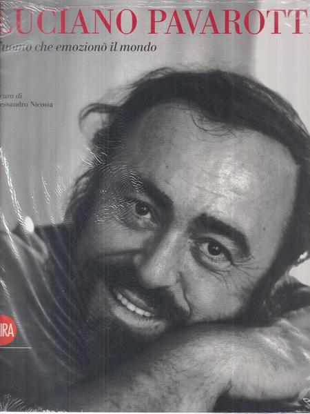 Luciano Pavarotti. L'uomo che emiziono' il mondo